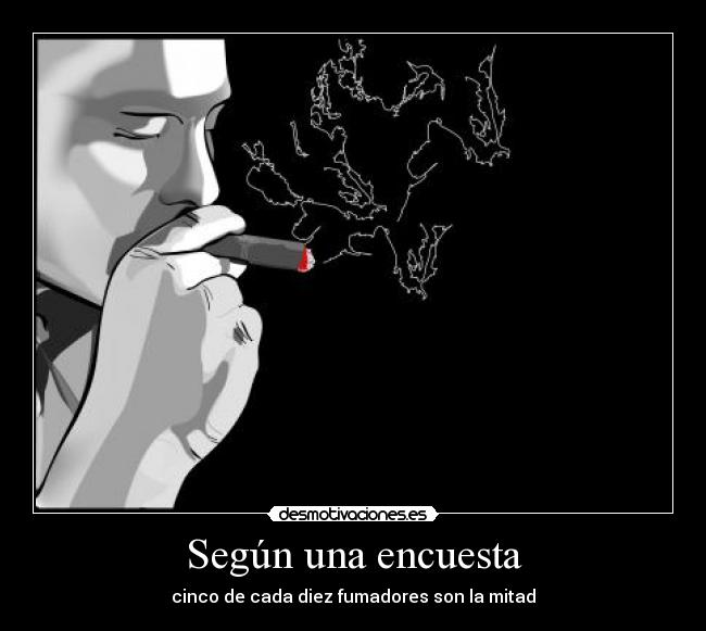 Según una encuesta - cinco de cada diez fumadores son la mitad