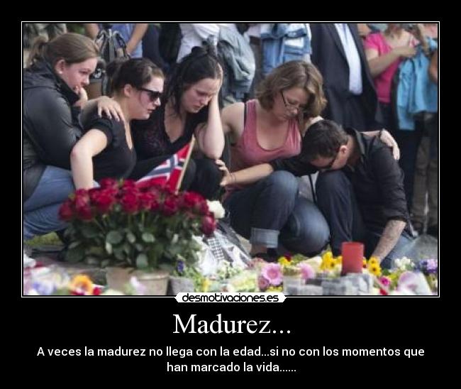 Madurez... -