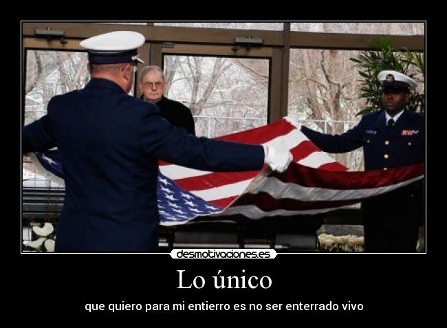 Lo único - que quiero para mi entierro es no ser enterrado vivo