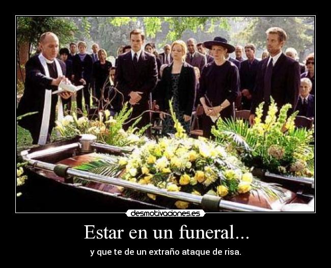 Estar en un funeral... - 