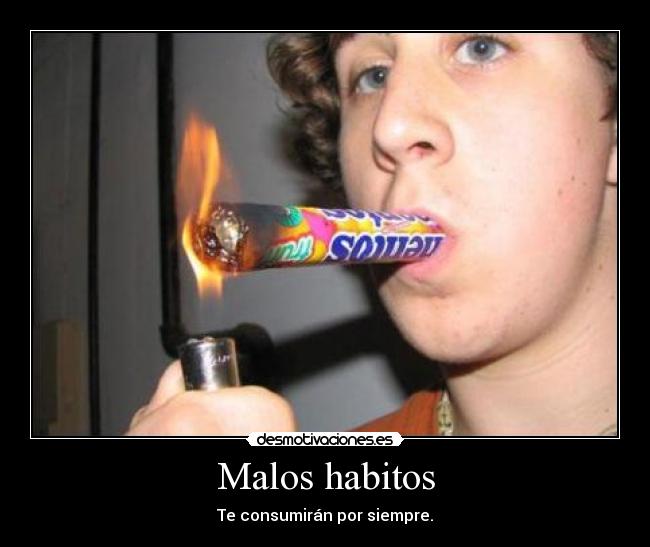 Malos habitos -