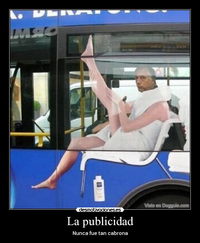 La publicidad - Nunca fue tan cabrona