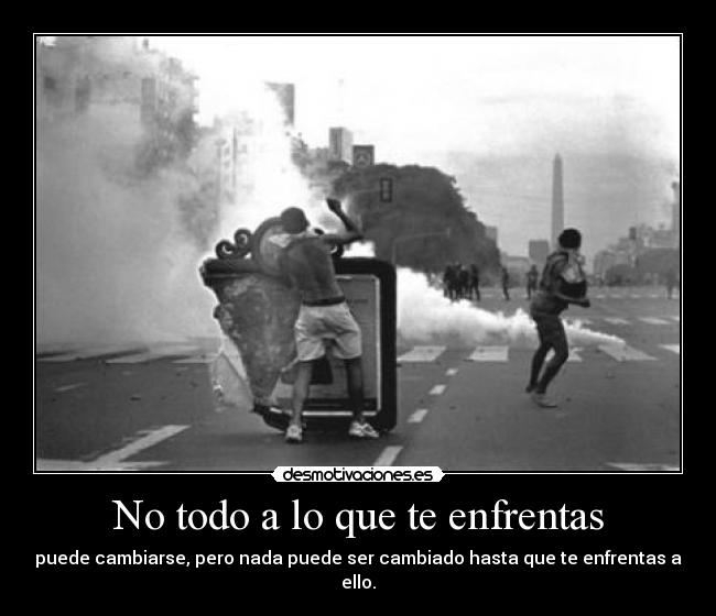 No todo a lo que te enfrentas -