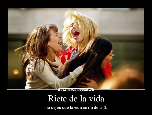 Ríete de la vida - 