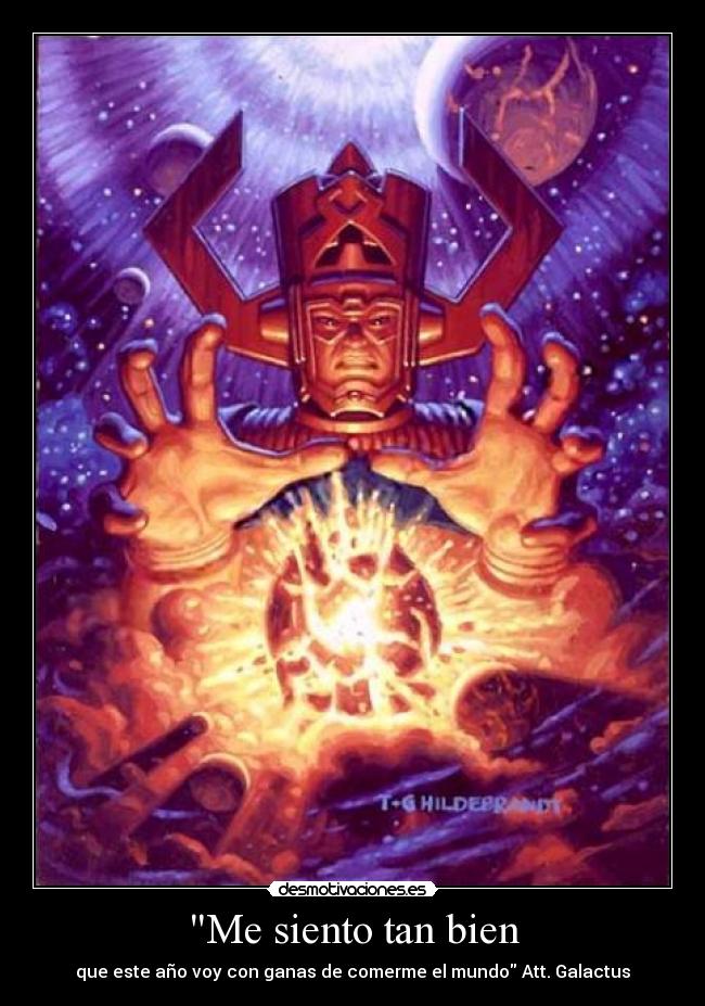 Me siento tan bien - que este año voy con ganas de comerme el mundo Att. Galactus