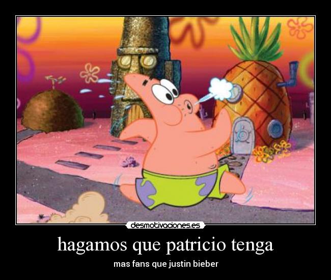 hagamos que patricio tenga - mas fans que justin bieber