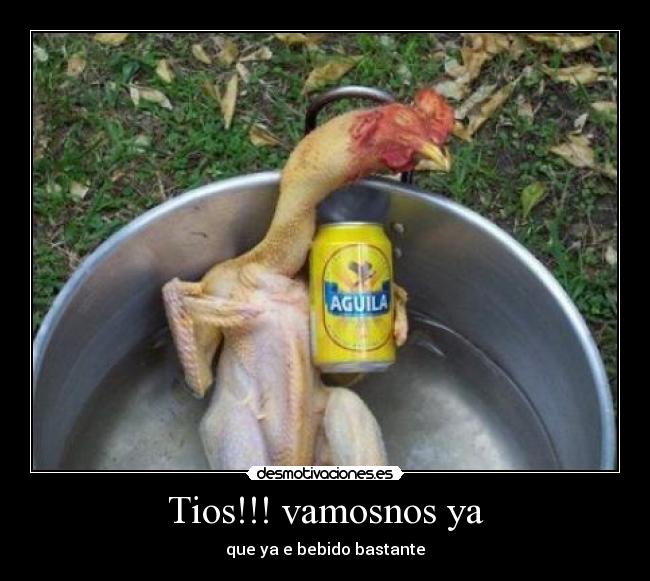 Tios!!! vamosnos ya - 