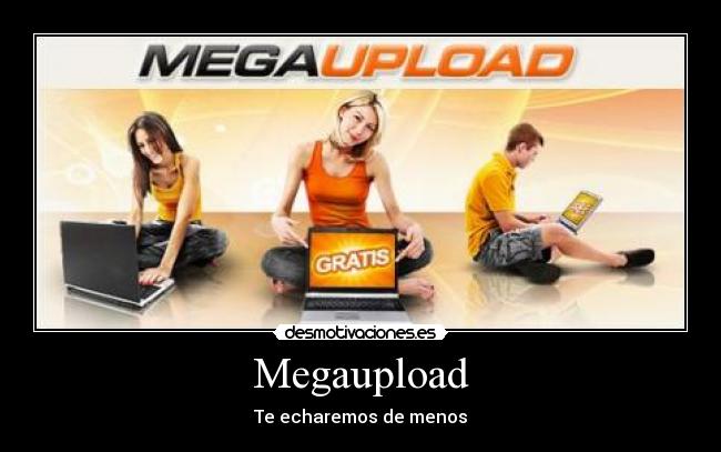 Megaupload - Te echaremos de menos