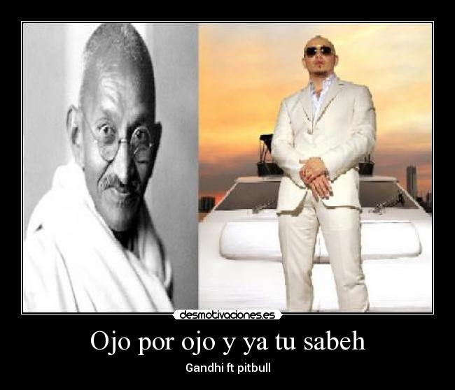 Ojo por ojo y ya tu sabeh - Gandhi ft pitbull