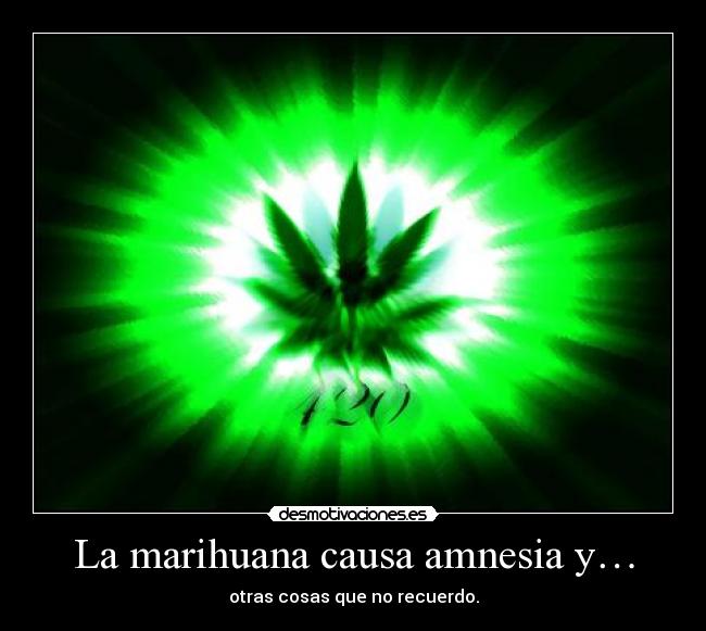 La marihuana causa amnesia y… - 