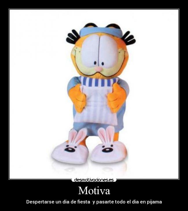 Motiva - Despertarse un dia de fiesta  y pasarte todo el dia en pijama