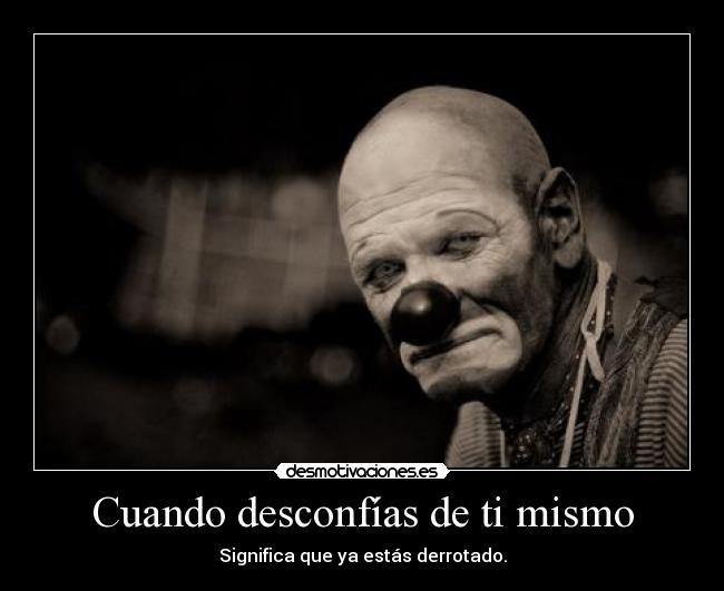 Cuando desconfías de ti mismo -
