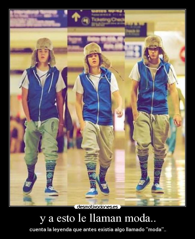 y a esto le llaman moda.. - cuenta la leyenda que antes existia algo llamado moda..