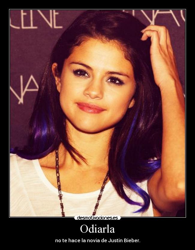 Odiarla - no te hace la novia de Justin Bieber.