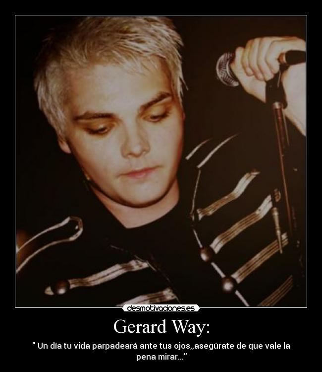 Gerard Way: -