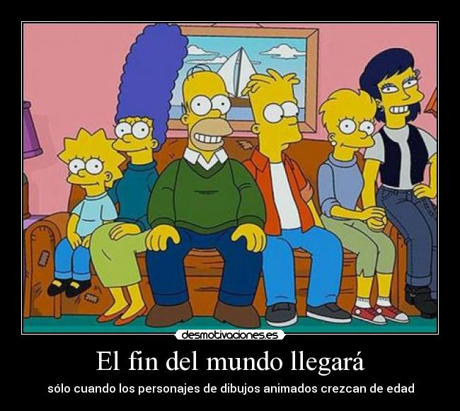 El fin del mundo llegará - sólo cuando los personajes de dibujos animados crezcan de edad