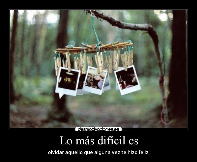 Lo más difícil es -
