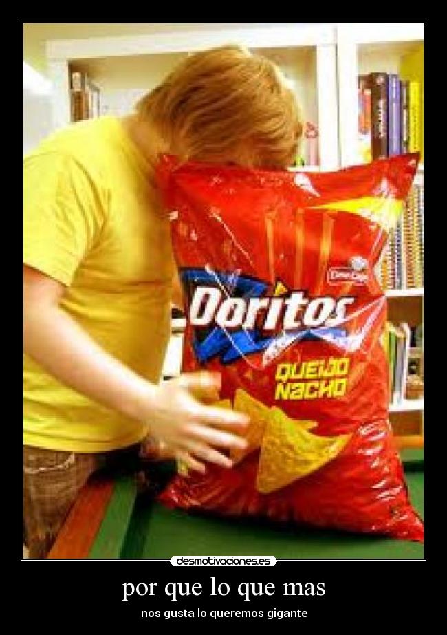 por que lo que mas - nos gusta lo queremos gigante
