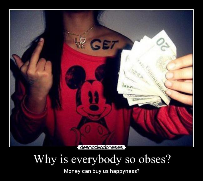 Why is everybody so obses? - 