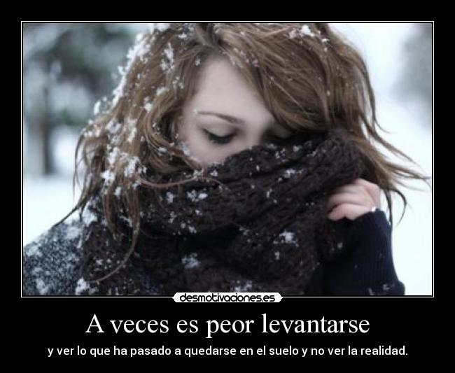A veces es peor levantarse -