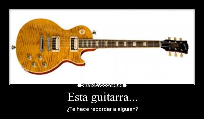 Esta guitarra... -