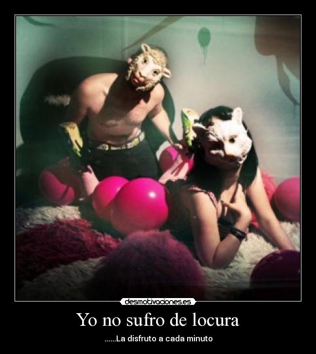 Yo no sufro de locura -