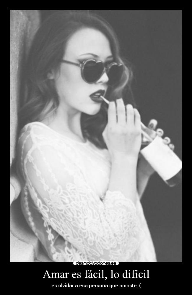 Amar es fácil, lo difícil - es olvidar a esa persona que amaste :(