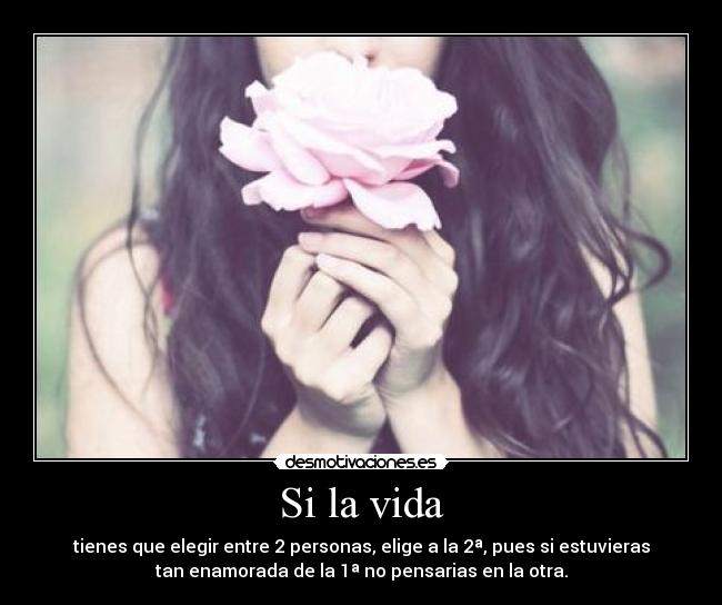 Si la vida -