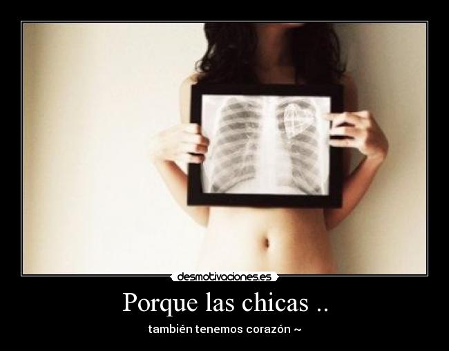 Porque las chicas .. - también tenemos corazón ~