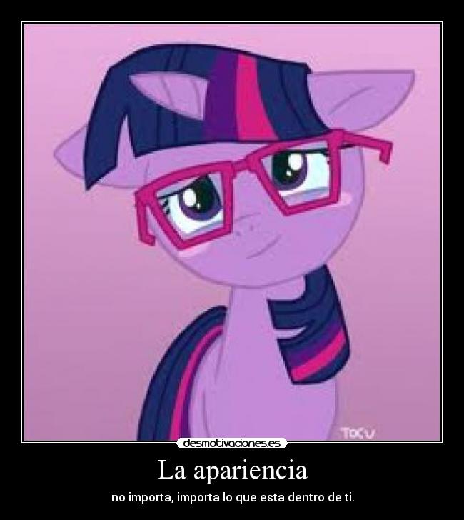 La apariencia - no importa, importa lo que esta dentro de ti.