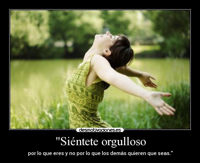 Siéntete orgulloso -