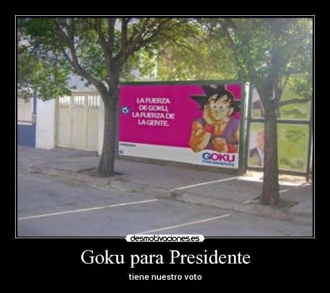 Goku para Presidente -