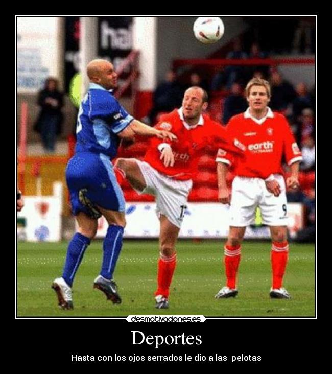 Deportes - Hasta con los ojos serrados le dio a las pelotas