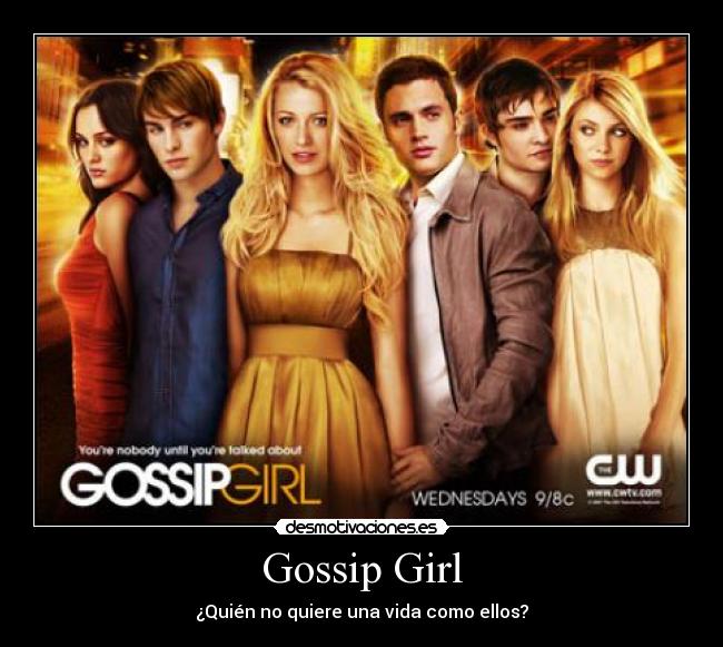 Gossip Girl - ¿Quién no quiere una vida como ellos?