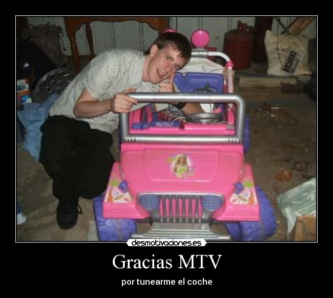 Gracias MTV - por tunearme el coche