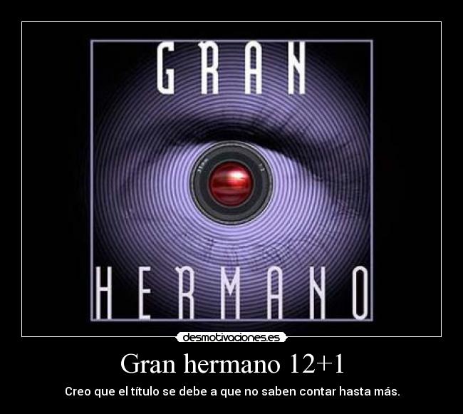 Gran hermano 12+1 - Creo que el título se debe a que no saben contar hasta más.
