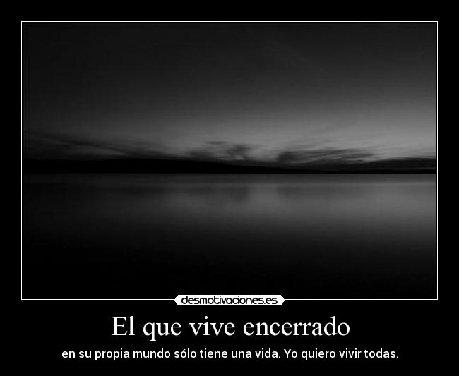 El que vive encerrado -