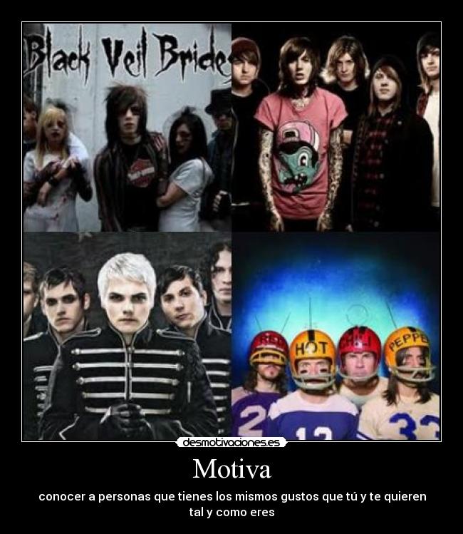 Motiva - conocer a personas que tienes los mismos gustos que tú y te quieren tal y como eres