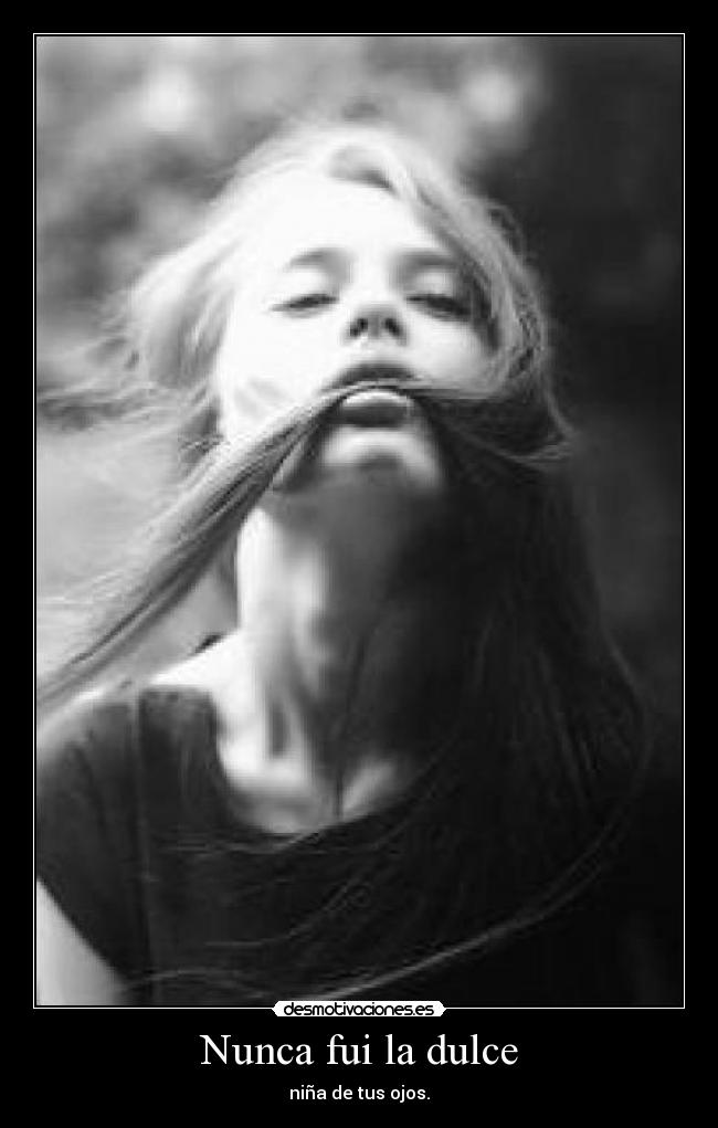 Nunca fui la dulce -
