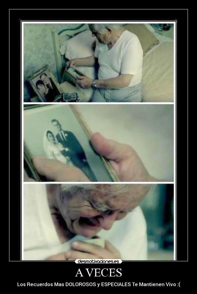 A VECES - Los Recuerdos Mas DOLOROSOS y ESPECIALES Te Mantienen Vivo :(