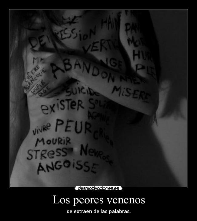 Los peores venenos - se extraen de las palabras.