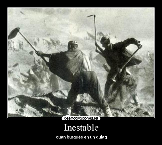 Inestable - cuan burgués en un gulag