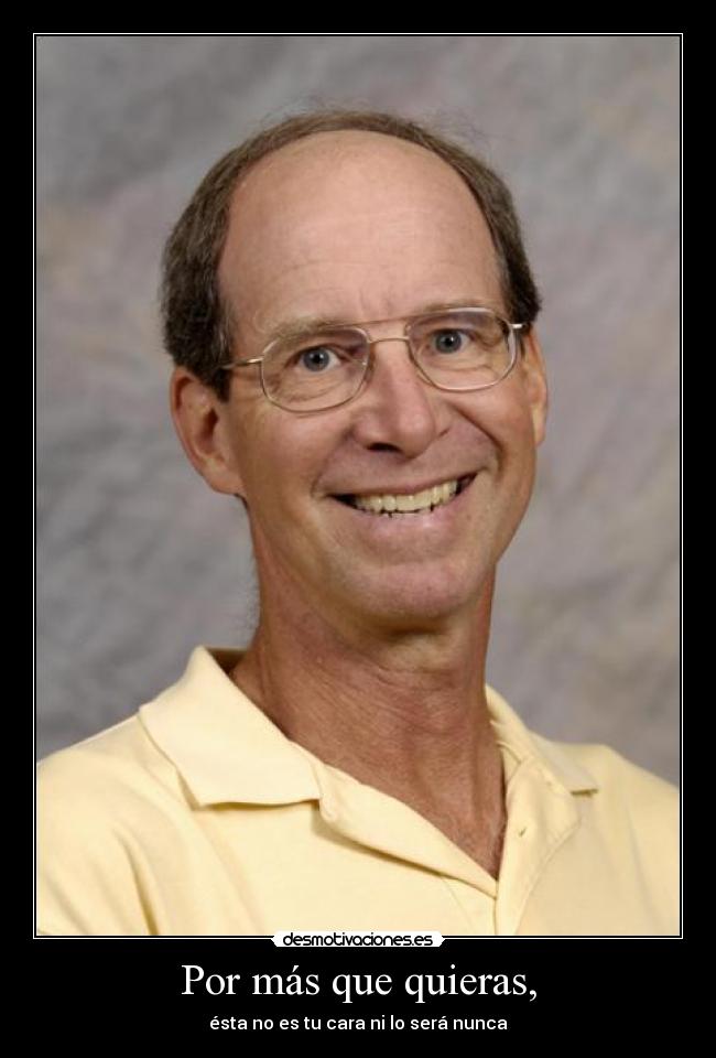 Por más que quieras, -