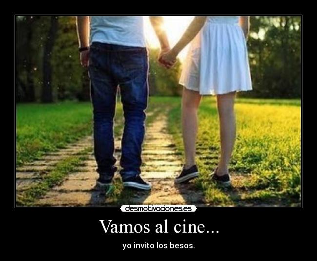 Vamos al cine... - yo invito los besos.