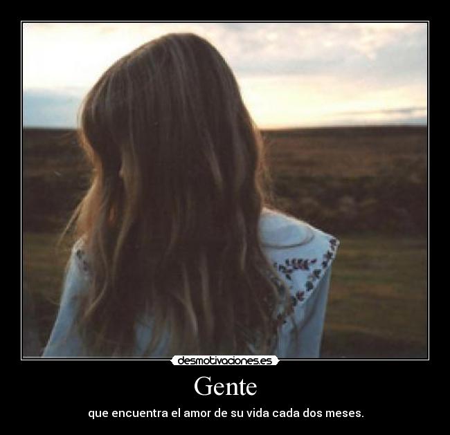 Gente - que encuentra el amor de su vida cada dos meses.