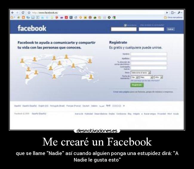 Me crearé un Facebook - que se llame Nadie así cuando alguien ponga una estupidez dirá: A
Nadie le gusta esto
