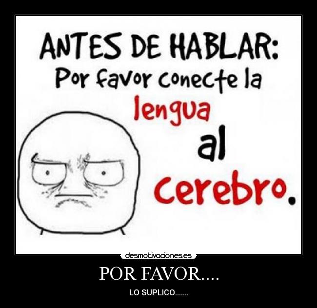 POR FAVOR.... - 