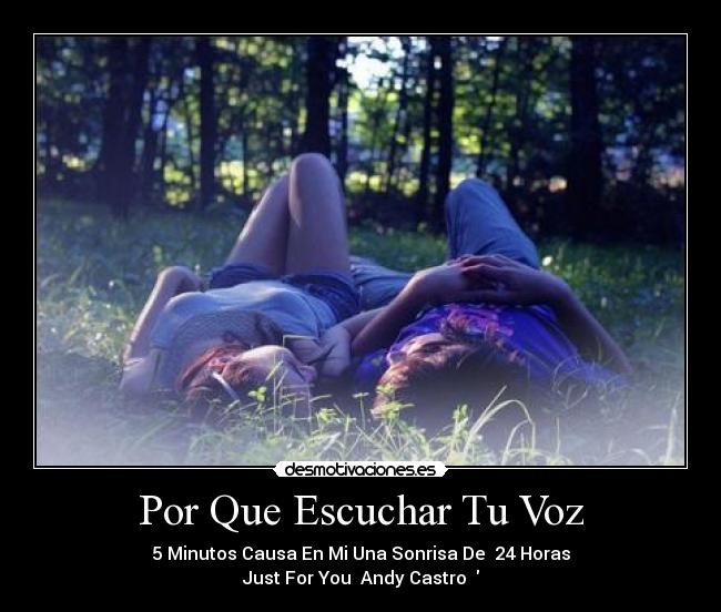 Por Que Escuchar Tu Voz - 5 Minutos Causa En Mi Una Sonrisa De 24 Horas
Just For You Andy Castro ♥
