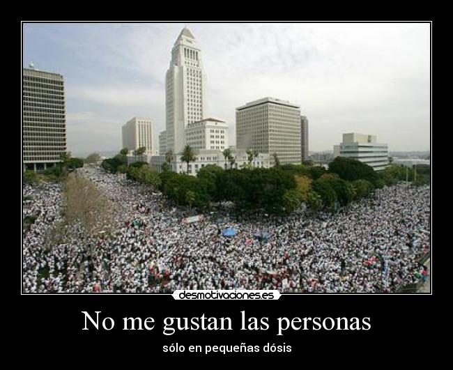 No me gustan las personas - sólo en pequeñas dósis