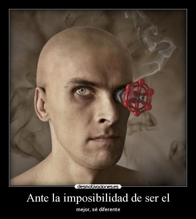 Ante la imposibilidad de ser el - mejor, sé diferente